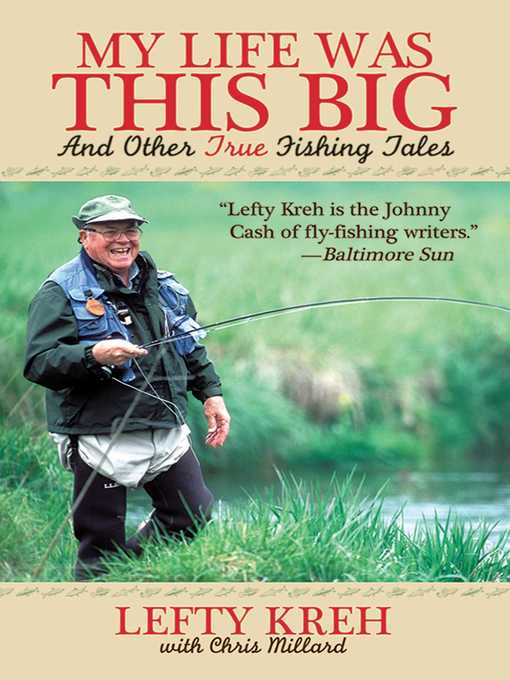 Title details for My Life Was This Big: and Other True Fishing Tales by Lefty Kreh - Wait list